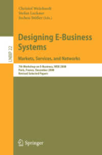 Designing E-Business Systems. Markets, Services, and Networks : 7th Workshop on E-Business, WEB 2008, France, Revised Selected Papers (Lecture Notes in Business Information Processing) 〈Vol. 22〉