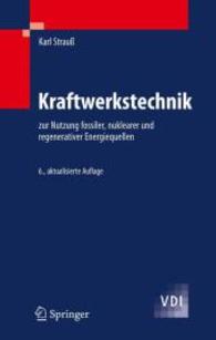 Kraftwerkstechnik zur Nutzung fossiler, regenerativer und nuklearer Energiequellen (VDI-Buch) （6., aktualisierte Aufl. 2009. XV, 522 S. m. 250 Abb. u. 60 Tab. 24 cm）
