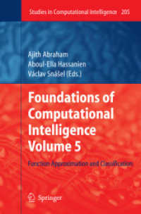 計算機知能の基礎・第５巻：関数近似と分類<br>Foundations of Computational Intelligence Volume 5 : Function Approximation and Classification (Studies in Computational Intelligence 205) （2009. X, 378 S. 142 SW-Abb., 59 Tabellen. 235 mm）