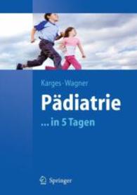 Pädiatrie in 5 Tagen (Springer-Lehrbuch) （2009. XII, 360 S. 242 mm）