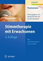 Stimmtherapie mit Erwachsenen : Was Stimmtherapeuten wissen müssen (Praxiswissen Logopädie) （4. Aufl. 2009. XXI, 278 S. m. 20 Farbabb. 24,5 cm）