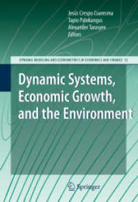動的システム、経済成長と環境<br>Dynamic Systems, Economic Growth, and the Environment (Dynamic Modeling and Econometrics in Economics and Finance 12) （2009. 310 S. 235 mm）