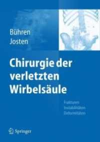 Chirurgie der verletzten Wirbelsäule : Frakturen, Instabilitäten, Deformitäten （2012. 440 S. m. 500 SW- u. 300 Farbabb. 260 mm）