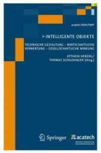 Intelligente Objekte : Technische Gestaltung - Wirtschaftliche Verwertung - Gesellschaftliche Wirkung (acatech DISKUTIERT) （2009. 157 S. m. z. Tl. farb. Abb. 23,5 cm）