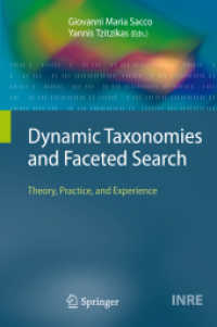 Dynamic Taxonomies and Faceted Search : Theory, Practice, and Experience (The Information Retrieval Series) 〈Vol. 25〉