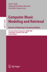 Computer Music Modeling and Retrieval. Genesis of Meaning in Sound and Music, 5th International Symposium, CMMR 2008, Copenhagen, Revised Papers (Lecture Notes in Computer Science) 〈Vol. 5493〉