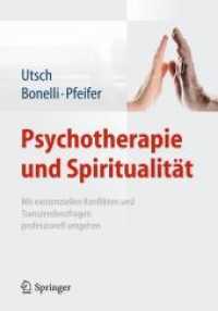 Psychotherapie und Spiritualität : Mit existenziellen Konflikten und Transzendenzfragen professionell umgehen