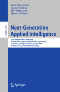 Next-Generation Applied Intelligence : 22nd International Conference on Industrial Engineering and Other Applications of Applied Intelligent Systems, IEA/AIE 2009, Proceedings (Lecture Notes in Computer Science) 〈Vol. 5579〉