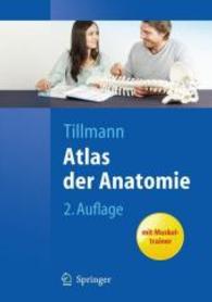 Atlas der Anatomie : Mit Muskeltrainer. Neue Abpprobationsordnung. Vorw. v. Autor (Springer-Lehrbuch) （2., überarb. Aufl. 2010. IX, 708 S. m. 1363 farb. Abb., Beih.: 82）