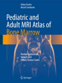 Pediatric and Adult MRI Atlas of Bone Marrow : Normal Appearances, Variants and Diffuse Disease States （2016. xi, 197 S. XI, 197 p. 203 illus., 19 illus. in color. 279 mm）