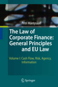 企業財務法：一般原則とＥＵ法　第１巻：キャッシュフロー、リスク、代理と情報<br>The Law of Corporate Finance: General Principles and EU Law : Volume I: Cash Flow, Risk, Agency, Information (The Law of Corporate Finance: General Principles and EU Law) （2009. VIII, 480 S. 235 mm）