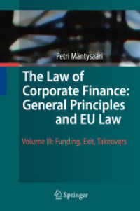企業財務法：一般原則とＥＵ法　第３巻：資金調達、投資回収、買収<br>The Law of Corporate Finance: General Principles and EU Law : Volume III: Funding, Exit, Takeovers (The Law of Corporate Finance: General Principles and EU Law) （2009. VIII, 600 S. 235 mm）