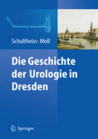 Die Geschichte der Urologie in Dresden （2009. X, 180 S. m. 60 SW- u. 40 Farbabb. 260 mm）