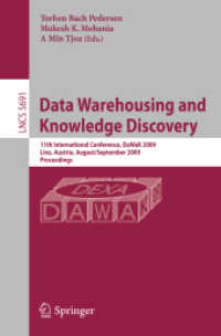 Data Warehousing and Knowledge Discovery : 11th International Conference, DaWaK 2009, Austria, Proceedings (Lecture Notes in Computer Science) 〈Vol. 5691〉