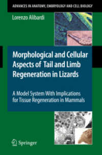 Morphological and Cellular Aspects of Tail and Limb Regeneration in Lizard : A Model System With Implications for Tissue Regeneration in Mammals (Advances in Anatomy, Embryology and Cell Biology Vol.207) （2009. 115 S. 20 SW-Abb., 8 Farbabb., 8 Farbabb., 2 SW-Zeichn. 235 mm）