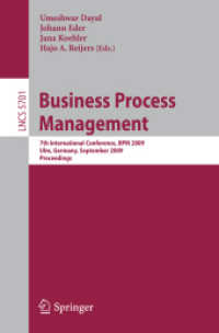 Business Process Management : 7th International Conference, BPM 2009, Ulm, Germany, 2009, Proceedings (Lecture Notes in Computer Science) 〈Vol. 5701〉