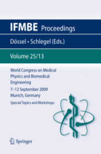 World Congress on Medical Physics and Biomedical Engineering September 7 - 12, 2009 Munich, Germany : Vol. 25/XIII Special Topics and Workshops (World Congress on Medical Physics and Biomedical Engineering§September 7 - 12, 2009 Munich, Germany) （2009. 223 S. 277 mm）