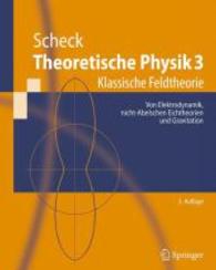 Theoretische Physik. Bd.3 Klassische Feldtheorie : Von der Elektrodynamik, nicht-Abelschen Eichtheorien und Gravitation （3. Aufl. 2009. xvi, 408 S. 24,5 cm）