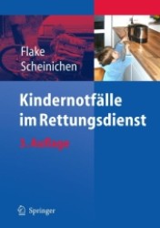 Kindernotfälle im Rettungsdienst （3. aktualis. Aufl. 2010. XIV, 290 S. m. 66 Abb. u Tab. 19,5 cm）
