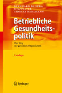 Betriebliche Gesundheitspolitik : Der Weg zur gesunden Organisation （2., überarb. Aufl. 2010. VIII, 467 S. m. Abb. u. Tab. 24 cm）