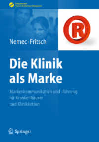 Die Klinik als Marke : Markenkommunikation und -führung für Krankenhäuser und Klinikketten (Erfolgskonzepte Praxis- & Krankenhaus-Management) （2013. 250 S. m. 50 Farbabb. 23,5 cm）