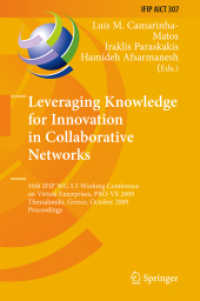 Leveraging Knowledge for Innovation in Collaborative Networks : 10th IFIP WG 5.5 Working Conference on Virtual Enterprises, PRO-VE 2009, Thessaloniki, Greece, Proceedings (IFIP Advances in Information and Communication Technology) 〈Vol. 307〉