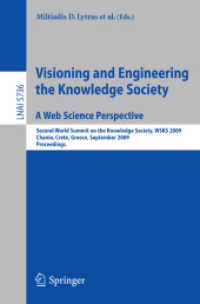 Visioning and Engineering the Knowledge Society - A Web Science Perspective : Second World Summit on the Knowledge Society, WSKS 2009, Chania, Crete, Greece, Proceedings (Lecture Notes in Computer Science) 〈Vol. 5736〉