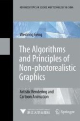 The Algorithms and Principles of Non-photorealistic Graphics : Artistic Rendering and Cartoon Animation (Advanced Topics in Science and Technology in China)
