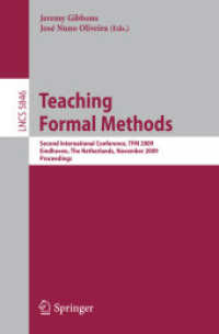 Teaching Formal Methods : Second International Conference, TFM 2009, Eindhoven, The Netherlands, Proceedings (Lecture Notes in Computer Science) 〈Vol. 5846〉