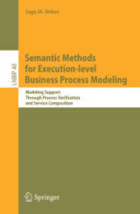 Semantic Methods for Execution-level Business Process Modeling : Modeling Support Through Process Verification and Service Composition (Lecture Notes in Business Information Processing) 〈Vol. 40〉