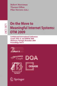 On the Move to Meaningful Internet Systems : Confederated International Conferences, CoopIS, DOA, IS, and ODBASE 2009, Portugal, Proceedings, Part II (Lecture Notes in Computer Science) 〈Vol. 5871〉