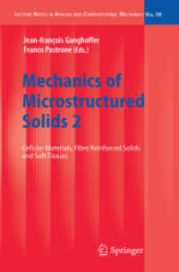 Mechanics of Microstructured Solids 2 : Cellular Materials, Fibre Reinforced Solids and Soft Tissues (Lecture Notes in Applied and Computational Mechanics) 〈Vol. 50〉