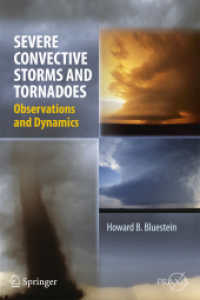 Severe Convective Storms and Tornadoes : Observations and Dynamics (Springer Praxis Books / Environmental Sciences .) （2013. 2013. 300 S. 50 SW-Abb. 242 mm）