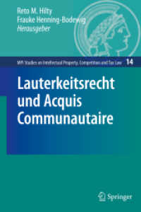 Lauterkeitsrecht und Acquis Communautaire (MPI Studies on Intellectual Property, Competition and Tax Law Vol.14) （2009. 250 S. 235 mm）