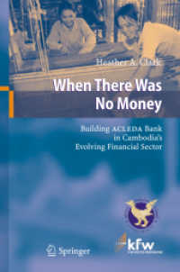 When There Was No Money : Building Acleda Bank in Cambodia's Evolving Financial Sector