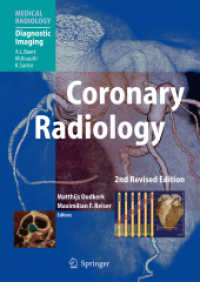 Coronary Radiology : Forew.: Baert, Albert L. (Medical Radiology / Diagnostic Imaging) （2nd rev. ed. 2010. X, 354 p. w. 235 b&w and 170 col. figs. and 37 tabl）