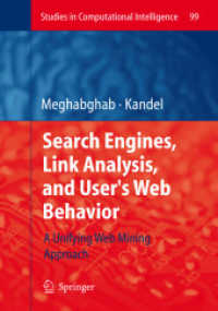 Search Engines, Link Analysis, and User's Web Behavior : A Unifying Web Mining Approach (Studies in Computational Intelligence)