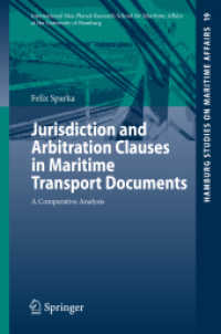 Jurisdiction and Arbitration Clauses in Maritime Transport Documents : A Comparative Analysis (Hamburg Studies on Maritime Affairs Vol.19) （2010. 300 p.）