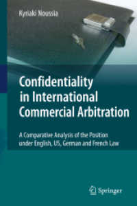 国際商事仲裁における守秘義務：比較法分析<br>Confidentiality in International Commercial Arbitration : A Comparative Analysis of the Position under English, US, German and French Law （2010. 300 p.）