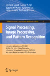 Signal Processing, Image Processing and Pattern Recognition : International Conference, SIP 2009, Held as Part of the Future Generation Information Technology Conference, FGIT 2009 (Communications in Computer and Information Science) 〈Vol. 61〉