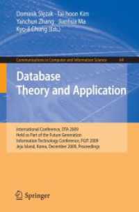 Database Theory and Application : International Conference, DTA 2009, Held as Part of the Future Generation Information Technology Conference, FGIT 2009, Korea, Proceedings (Communications in Computer and Information Science) 〈Vol. 64〉