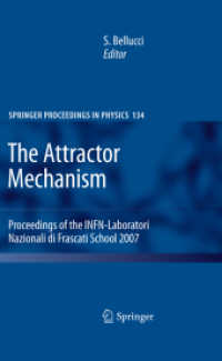 The Attractor Mechanism : Proceedings of the INFN-Laboratori Nazionali di Frascati School 2007 (Springer Proceedings in Physics) 〈Vol. 134〉
