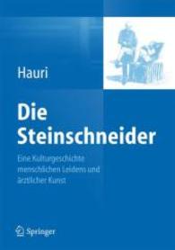 Die Steinschneider : Eine Kulturgeschichte menschlichen Leidens und ärztlicher Kunst （2013. xi, 245 S. 10 SW-Abb., 216 Farbabb. 240 mm）