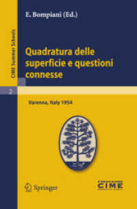 Quadratura delle superficie e questioni connesse : Lectures given at a Summer School of the Centro Internazionale Matematico Estivo (C.I.M.E.) held in Varenna (Como), Italy, August 16-25, 1954 (C.I.M.E. Summer Schools 2) （2011. 182 S. 235 mm）