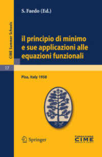 Il principio di minimo e sue applicazioni alle equazioni funzionali : Lectures given at a Summer School of the Centro Internazionale Matematico Estivo (C.I.M.E.) held in Pisa, Italy, September 1-10, 1958 (C.I.M.E. Summer Schools 17) （2011. 162 S. 235 mm）