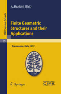 Finite Geometric Structures and their Applications : Lectures given at a Summer School of the Centro Internazionale Matematico Estivo (C.I.M.E.) held in Bressanone (Bolzano), Italy, June 18-27, 1972 (C.I.M.E. Summer Schools 60) （2011. 282 S. 235 mm）