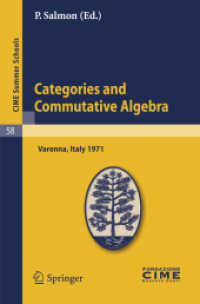 Categories and Commutative Algebra : Lectures given at a Summer School of the Centro Internazionale Matematico Estivo (C.I.M.E.) held in Varenna (Como), Italy, 1971 (CIME Summer Schools Reprints) 〈Vol. 58〉