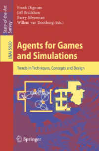 ゲームおよびシミュレーションのためのエージェント<br>Agents for Games and Simulations : Trends in Techniques, Concepts and Design (Lecture Notes in Computer Science) 〈Vol. 5920〉