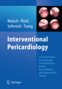 Interventional Pericardiology : Pericardiocentesis, Pericardioscopy, Pericardial Biopsy, Balloon Pericardiotomy, and Intrapericardial Therapy （2011. 200 p. 240 mm）