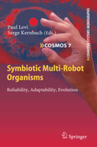 Symbiotic Multi-Robot Organisms : Reliability, Adaptability, Evolution (Cognitive Systems Monographs) 〈Vol. 7〉